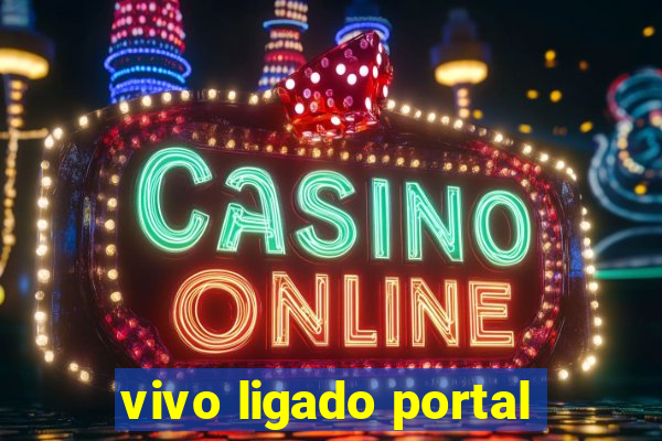 vivo ligado portal