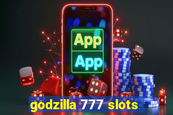 godzilla 777 slots