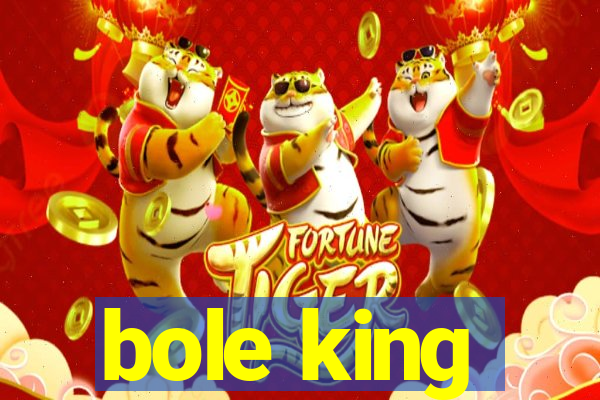 bole king