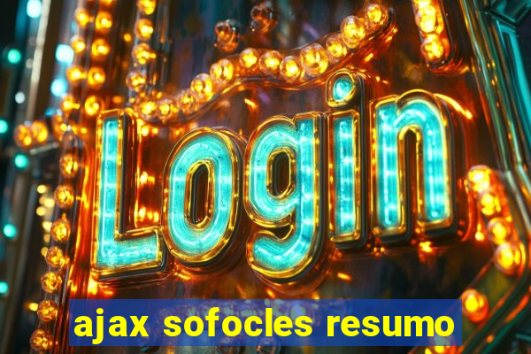 ajax sofocles resumo