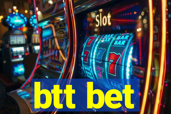 btt bet