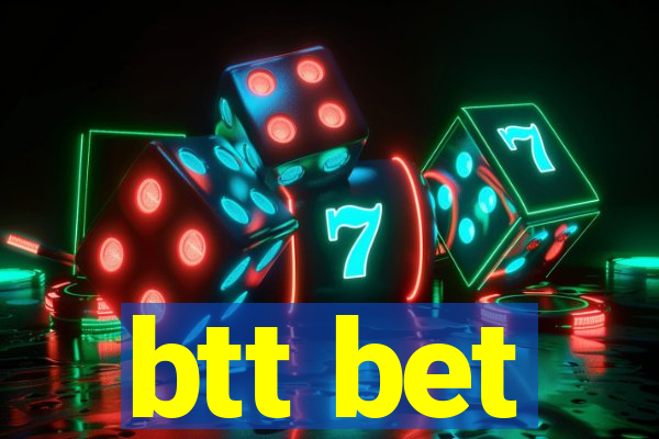 btt bet