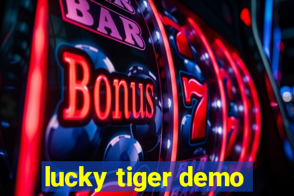 lucky tiger demo