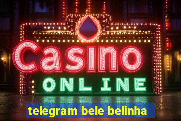 telegram bele belinha