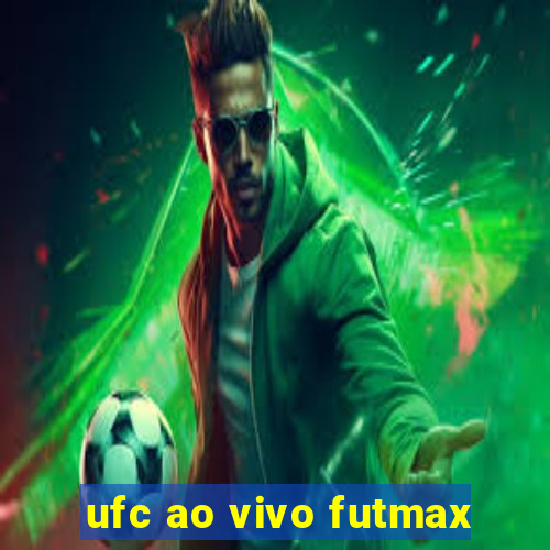 ufc ao vivo futmax