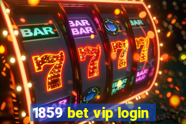 1859 bet vip login