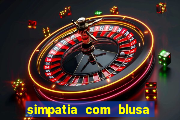 simpatia com blusa da pessoa amada