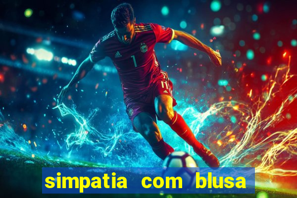 simpatia com blusa da pessoa amada