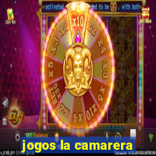 jogos la camarera