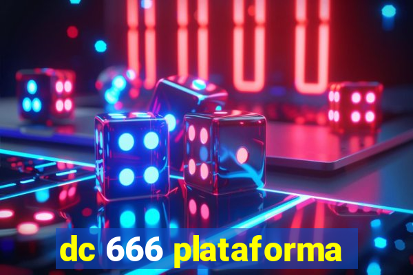 dc 666 plataforma