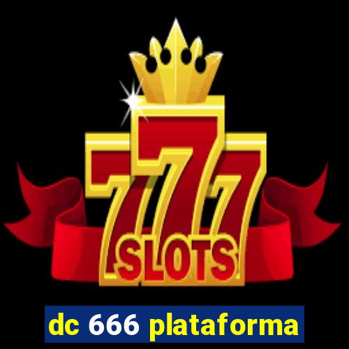 dc 666 plataforma