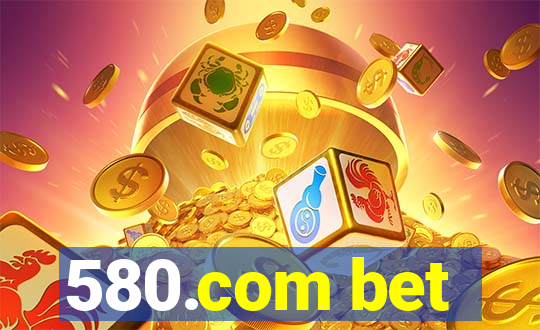 580.com bet