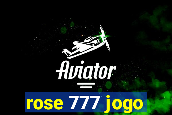 rose 777 jogo