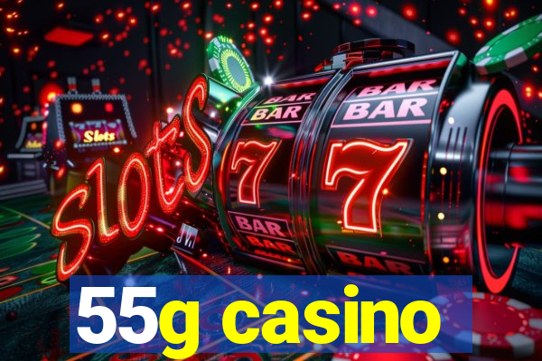 55g casino