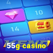 55g casino