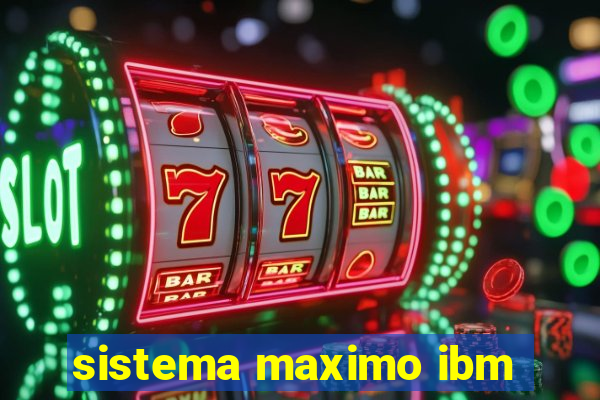 sistema maximo ibm