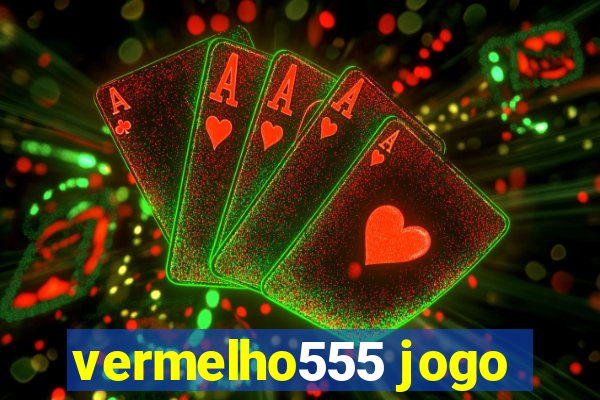 vermelho555 jogo