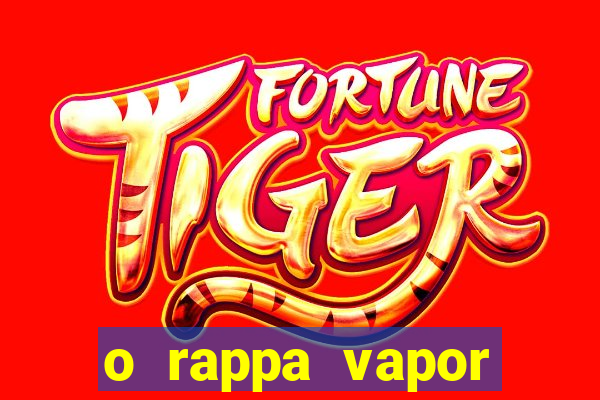 o rappa vapor barato letra