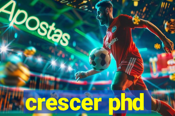 crescer phd