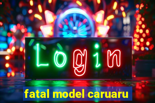 fatal model caruaru