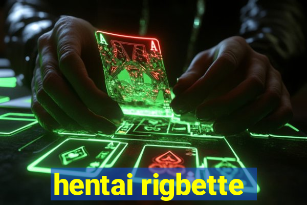 hentai rigbette