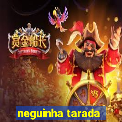 neguinha tarada