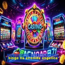 bingo na avenida angelica