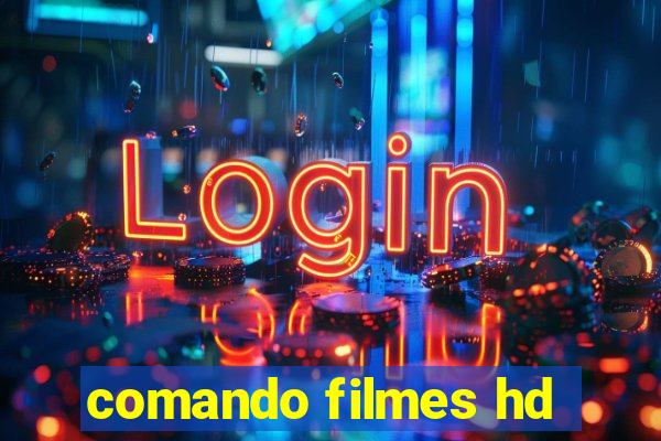 comando filmes hd