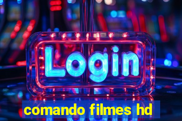 comando filmes hd