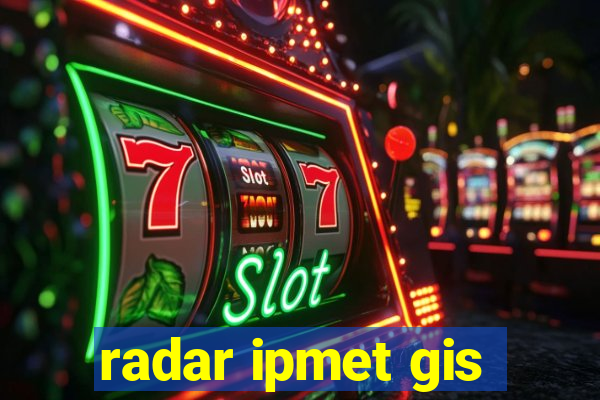 radar ipmet gis