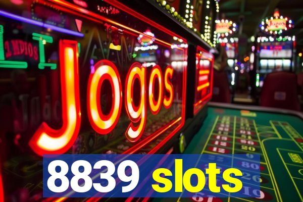 8839 slots