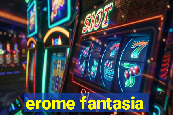 erome fantasia