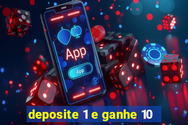 deposite 1 e ganhe 10