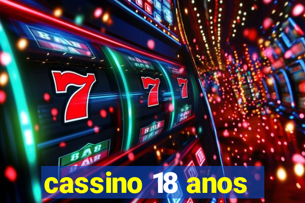 cassino 18 anos