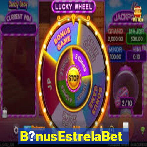 B?nusEstrelaBet