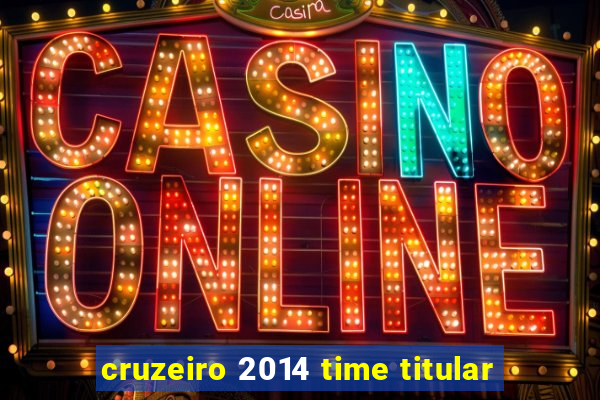 cruzeiro 2014 time titular