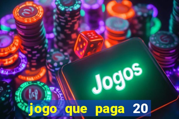 jogo que paga 20 reais para se cadastrar