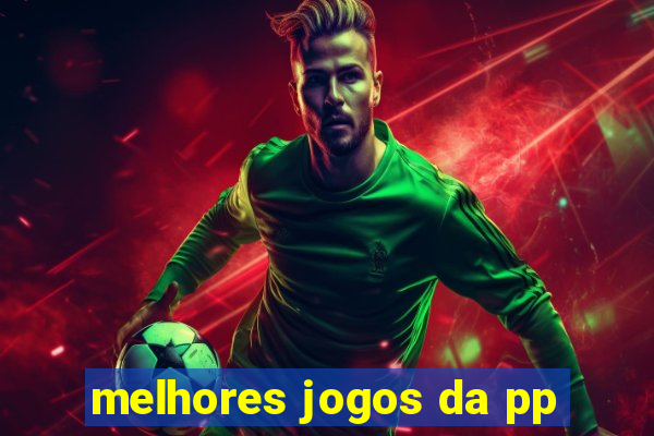 melhores jogos da pp