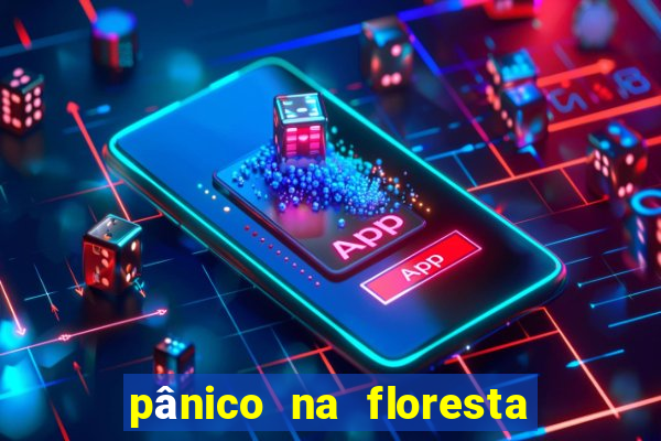 pânico na floresta 7 filme completo dublado mega filmes