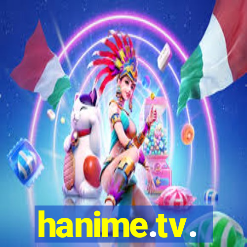 hanime.tv.