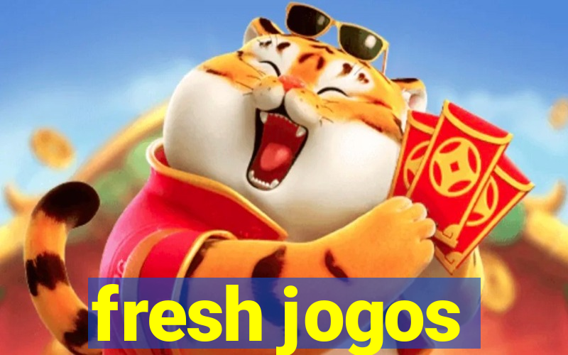 fresh jogos