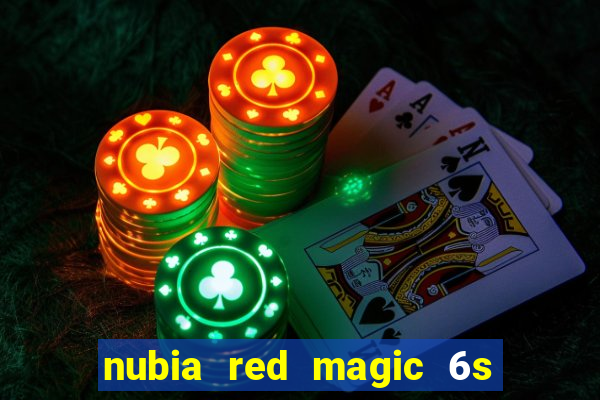 nubia red magic 6s pro antutu