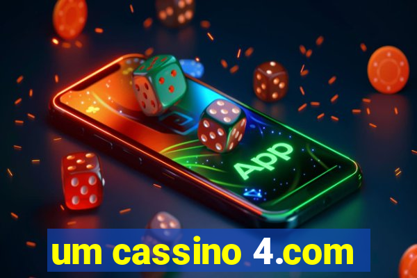 um cassino 4.com