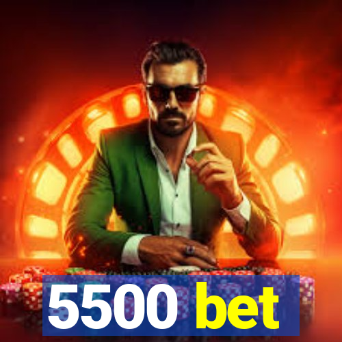 5500 bet