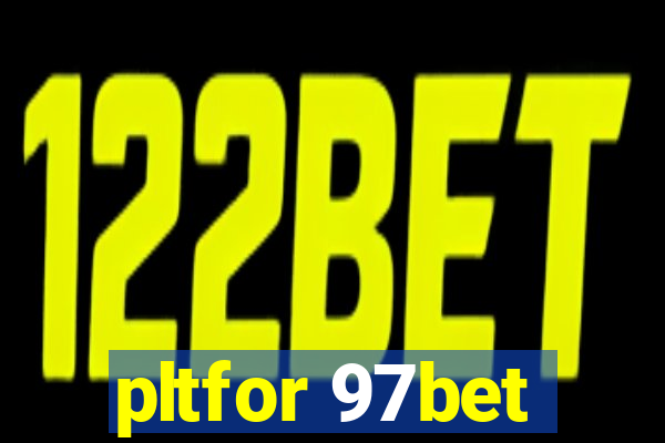 pltfor 97bet