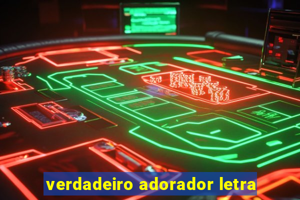 verdadeiro adorador letra