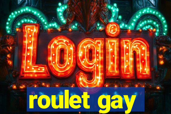 roulet gay