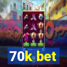 70k bet