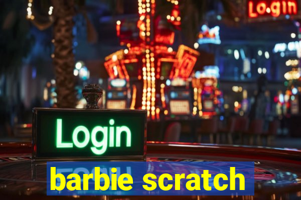 barbie scratch