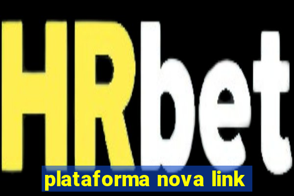 plataforma nova link